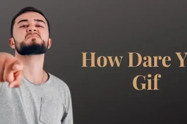 How Dare You Gif